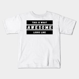 This is What Awesome Looks Like. Fun Self Confidence Design. Kids T-Shirt